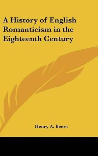 Cover image for A History of English Romanticism in the Eighteenth Century