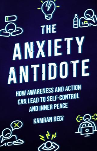 Cover image for The Anxiety Antidote: How awareness and action can lead to self-control and inner peace