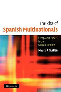 Cover image for The Rise of Spanish Multinationals: European Business in the Global Economy