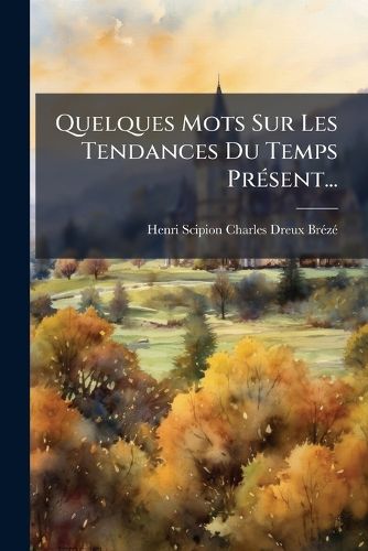 Cover image for Quelques Mots Sur Les Tendances Du Temps Present...