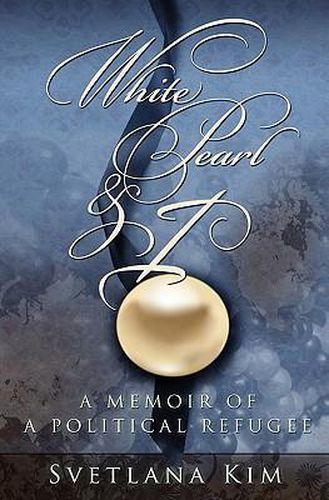 Cover image for White Pearl and I: A Memoir of a Political Refugee