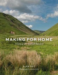 Cover image for Making for Home: A Tale of the Scottish Borders