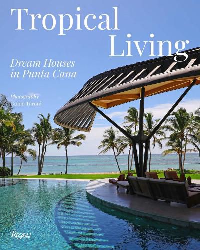 Tropical Living: Dream Houses in Punta Cana