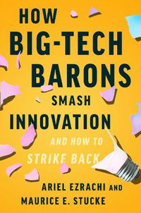 Cover image for How Big-Tech Barons Smash Innovation-and How to Strike Back