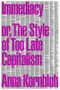 Cover image for Immediacy, or The Style of Too Late Capitalism