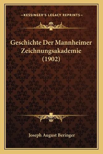 Geschichte Der Mannheimer Zeichnungsakademie (1902)