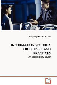 Cover image for INFORMATION SECURITY OBJECTIVES AND PRACTICES - An Exploratory Study