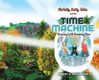 Cover image for Christy, Katy, John and the Time Machine: Dancing with Running Deer