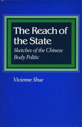 Cover image for The Reach of the State: Sketches of the Chinese Body Politic