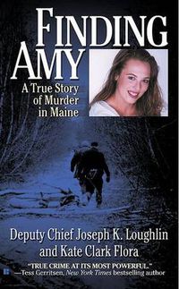 Cover image for Finding Amy: A True Story of Murder in Maine