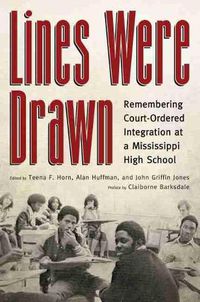 Cover image for Lines Were Drawn: Remembering Court-Ordered Integration at a Mississippi High School