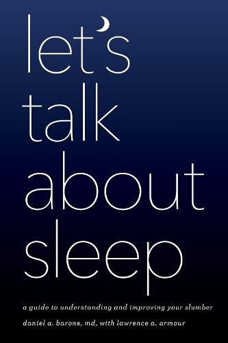 Cover image for Let's Talk about Sleep: A Guide to Understanding and Improving Your Slumber