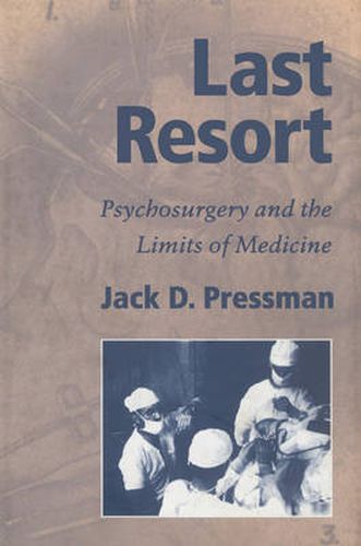 Cover image for Last Resort: Psychosurgery and the Limits of Medicine