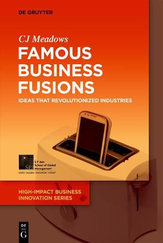 Cover image for Famous Business Fusions: Ideas that Revolutionized Industries