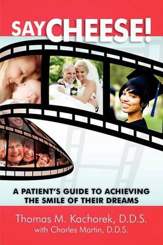 Cover image for Say Cheese!: A Patient's Guide to Achieving the Smile of Their Dreams