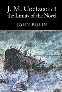 Cover image for J. M. Coetzee and the Limits of the Novel