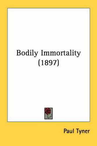Cover image for Bodily Immortality (1897)