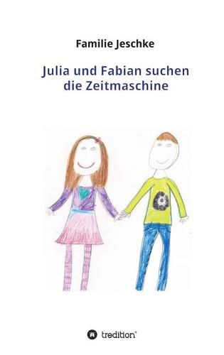 Cover image for Julia und Fabian suchen die Zeitmaschine