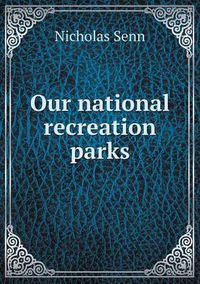 Cover image for Our national recreation parks