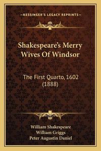 Cover image for Shakespeare's Merry Wives of Windsor: The First Quarto, 1602 (1888)