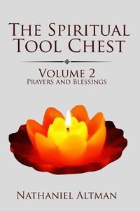 Cover image for The Spiritual Tool Chest: Volume 2: Prayers and Blessings