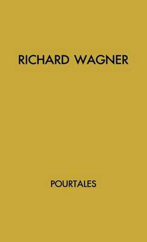 Richard Wagner: The Story of An Artist