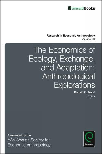 Cover image for The Economics of Ecology, Exchange, and Adaptation: Anthropological Explorations