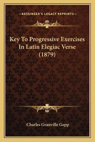 Key to Progressive Exercises in Latin Elegiac Verse (1879)