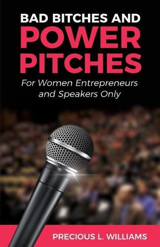 Cover image for Bad Bitches and Power Pitches: For Women Entrepreneurs and Speakers Only