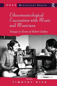 Cover image for Ethnomusicological Encounters with Music and Musicians: Essays in Honor of Robert Garfias
