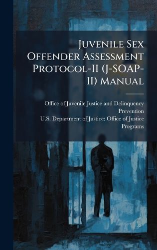 Cover image for Juvenile Sex Offender Assessment Protocol-II (J-SOAP-II) Manual