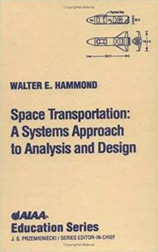 Cover image for Space Transportation: A Systems Approach to Analysis and Design