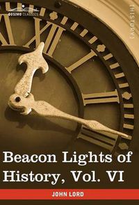 Cover image for Beacon Lights of History, Vol. VI: Renaissance and Reformation (in 15 Volumes)