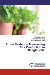 Cover image for Arima Models in Forecasting Rice Production in Bangladesh
