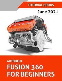 Cover image for Autodesk Fusion 360 For Beginners (June 2021) (Colored)