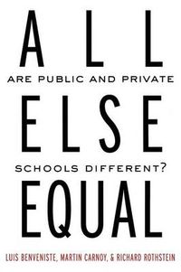 Cover image for All else Equal: Are Public and Private Schools Different?