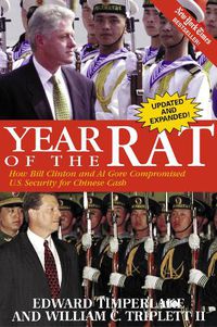 Cover image for Year of the Rat: How Bill Clinton and Al Gore Compromised U.S. Security for Chinese Cash