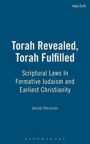 Torah Revealed, Torah Fulfilled: Scriptural Laws In Formative Judaism and Earliest Christianity