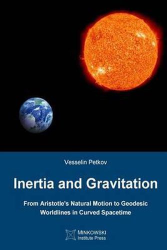 Cover image for Inertia and Gravitation: From Aristotle's Natural Motion to Geodesic Worldlines in Curved Spacetime