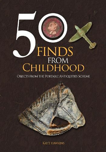 Cover image for 50 Finds from Childhood