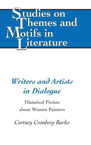 Cover image for Writers and Artists in Dialogue: Historical Fiction about Women Painters