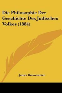 Cover image for Die Philosophie Der Geschichte Des Judischen Volkes (1884)