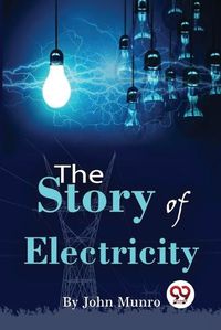 Cover image for The Story of Electricity