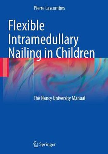 Cover image for Flexible Intramedullary Nailing in Children: The Nancy University Manual