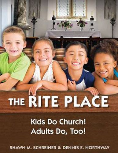 Cover image for The Rite Place: Kids Do Church! Adults Do Too!