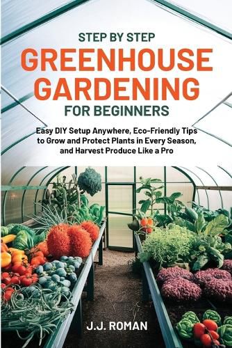 Cover image for Step by Step Greenhouse Gardening for Beginners