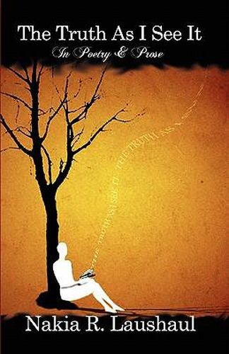 Cover image for The Truth as I See It: In Poetry & Prose