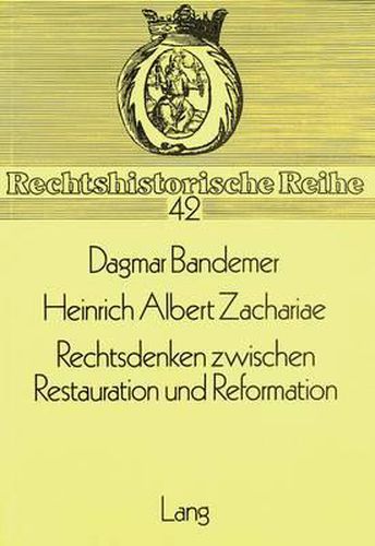 Cover image for Heinrich Albert Zachariae. Rechtsdenken Zwischen Restauration Und Reformation: Zugleich Ein Versuch, Die Gerechtigkeitstheorie Anhand Der Begriffe Von Staat Und Gesellschaft Auszudeuten