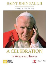 Cover image for Saint John Paul II: A Celebration in Words and Images
