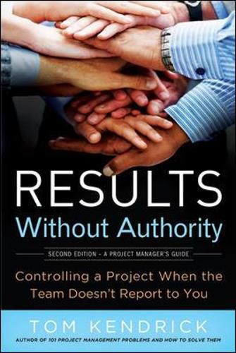 Cover image for Results Without Authority: Controlling a Project When the Team Doesn't Report to You